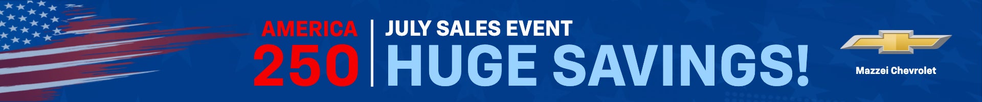 America 250 July sales event, HUGE SAVINGS!
